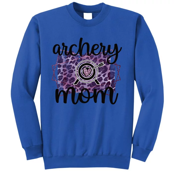 Archery Mom Of An Archer Mama Archery Mother Funny Gift Tall Sweatshirt