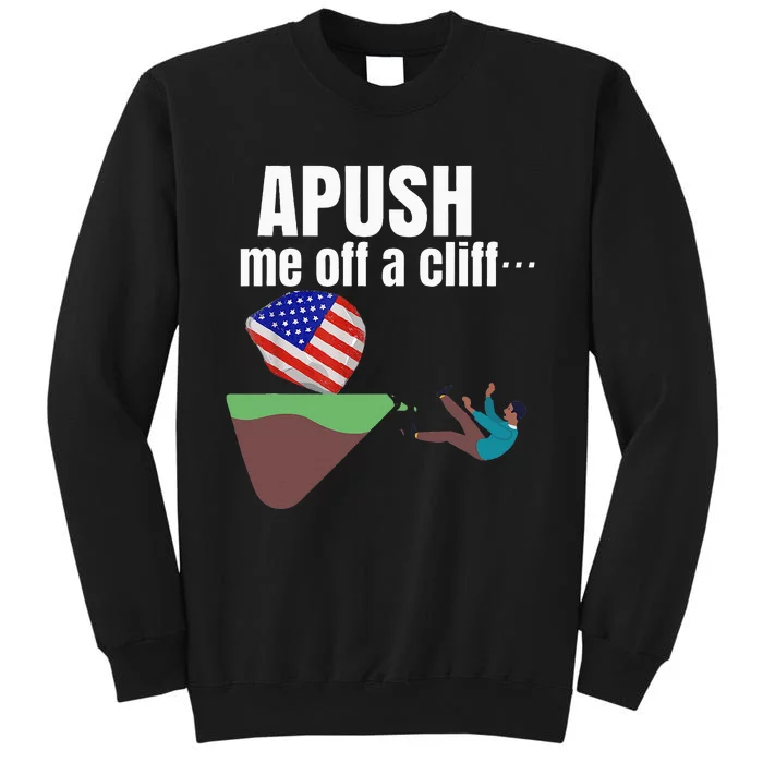 Apush Me Off A Cliff 2024 Funny Ap Exam For Students Tall Sweatshirt