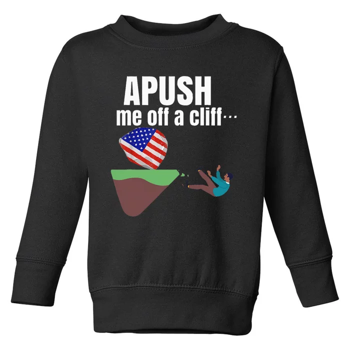 Apush Me Off A Cliff 2024 Funny Ap Exam For Students Toddler Sweatshirt