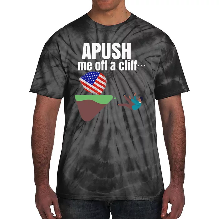 Apush Me Off A Cliff 2024 Funny Ap Exam For Students Tie-Dye T-Shirt