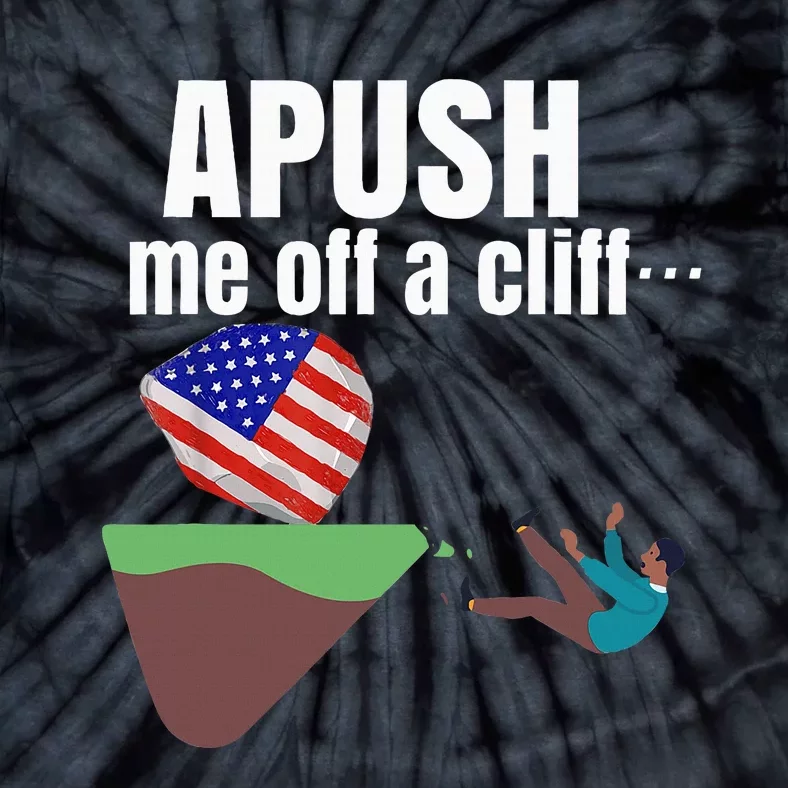 Apush Me Off A Cliff 2024 Funny Ap Exam For Students Tie-Dye T-Shirt