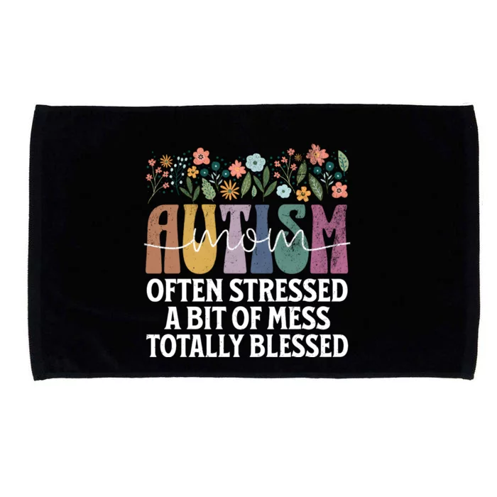 Autism Mom Often Stressed A Bit Of A Mess Totally Blessed Microfiber Hand Towel