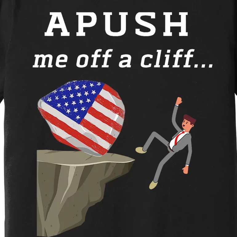 Apush Me Off A Cliff 2024 Ap Exam For Students Funny Trendy Premium T-Shirt