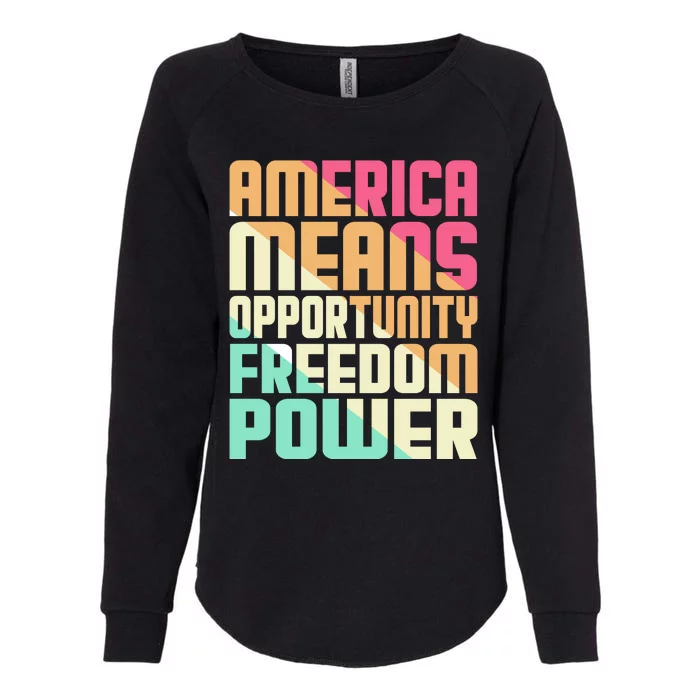 America Means Opportunity Freedom Power Womens California Wash Sweatshirt