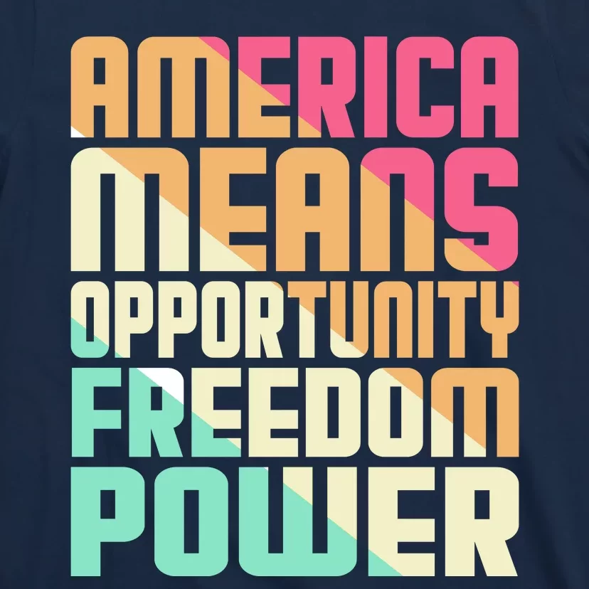 America Means Opportunity Freedom Power T-Shirt