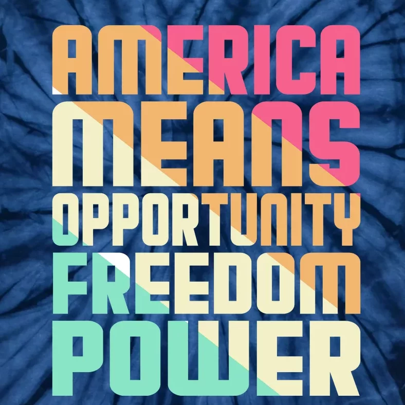 America Means Opportunity Freedom Power Tie-Dye T-Shirt