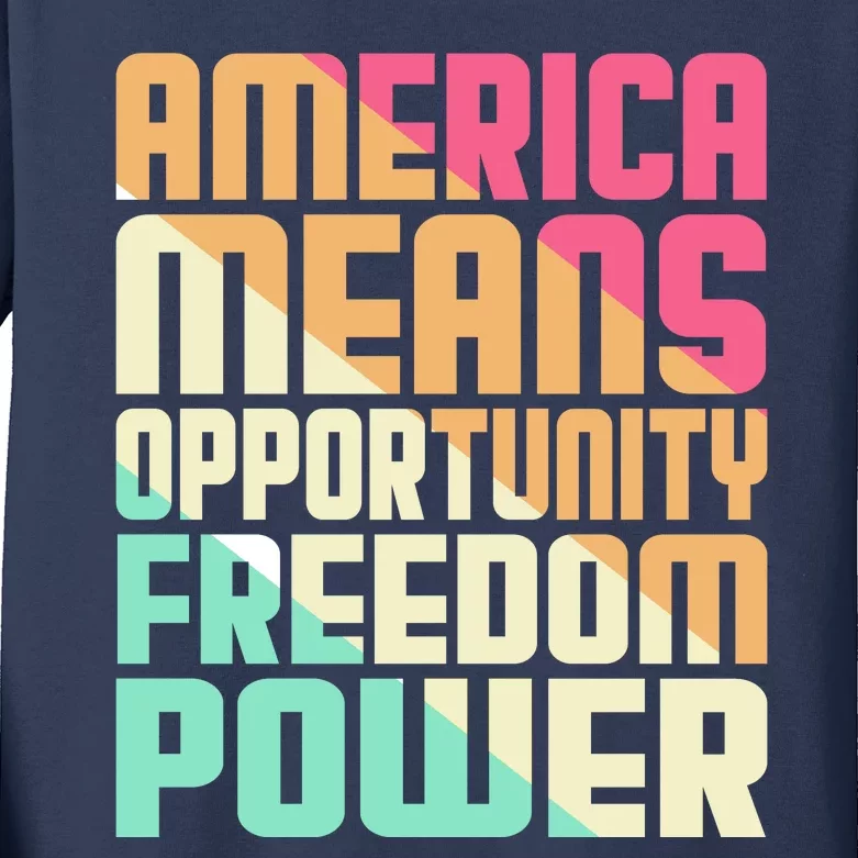 America Means Opportunity Freedom Power Kids Long Sleeve Shirt