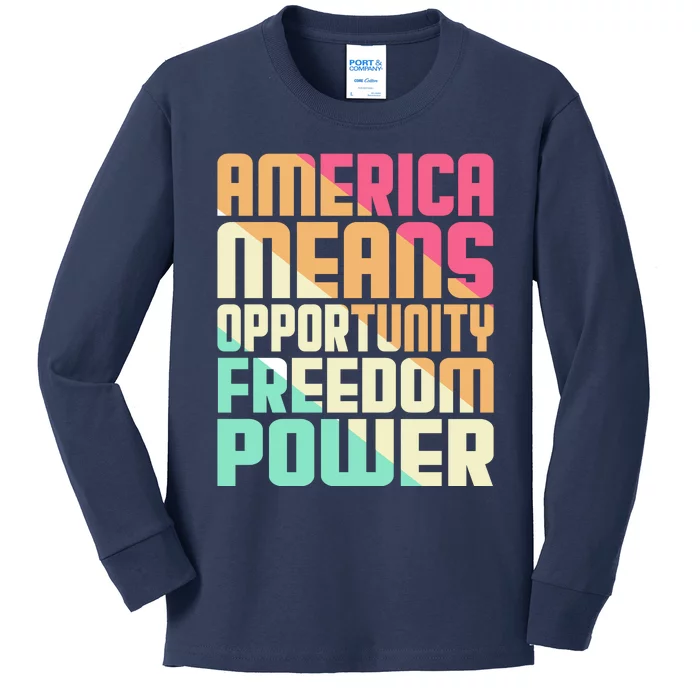 America Means Opportunity Freedom Power Kids Long Sleeve Shirt