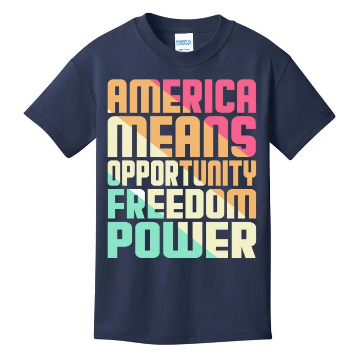 America Means Opportunity Freedom Power Kids T-Shirt