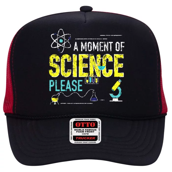 A Moment Of Science Please Scientist Science Teacher Gifts High Crown Mesh Trucker Hat