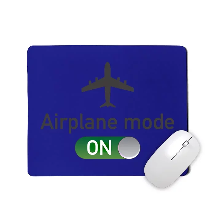 Airplane Mode On Cool Gift Funny Travel Gap Year Gift Mousepad