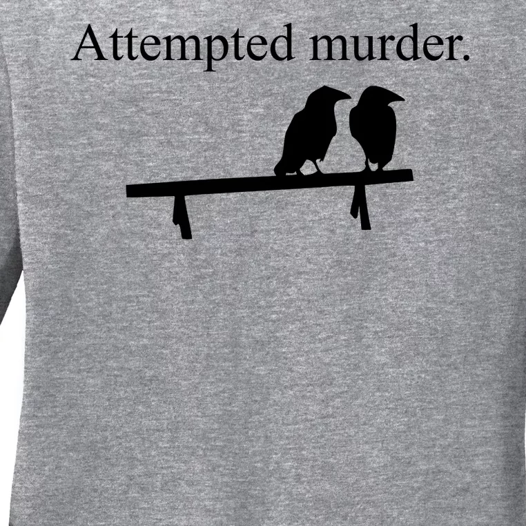 Attempted Murder Of Crows Funny Ladies Long Sleeve Shirt