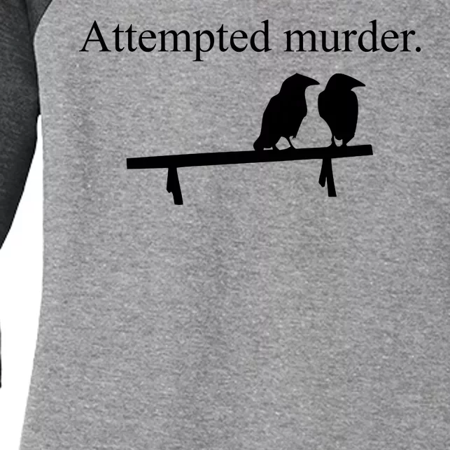 Attempted Murder Of Crows Funny Women's Tri-Blend 3/4-Sleeve Raglan Shirt