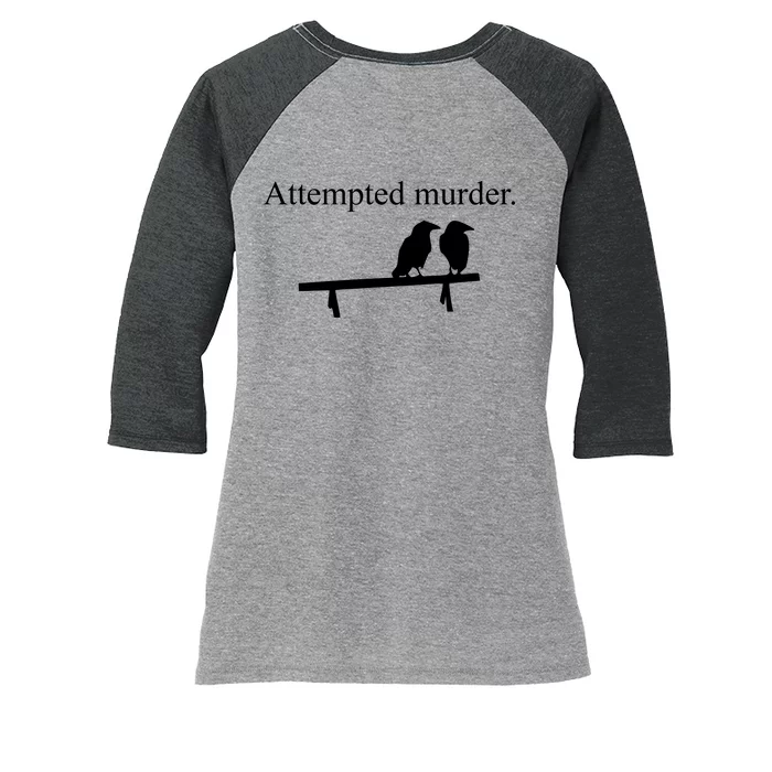 Attempted Murder Of Crows Funny Women's Tri-Blend 3/4-Sleeve Raglan Shirt