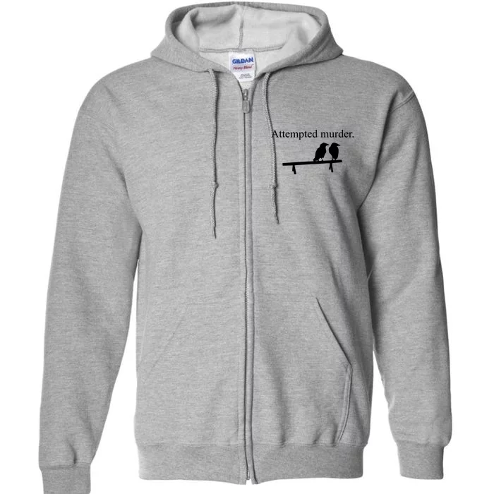 Attempted Murder Of Crows Funny Full Zip Hoodie