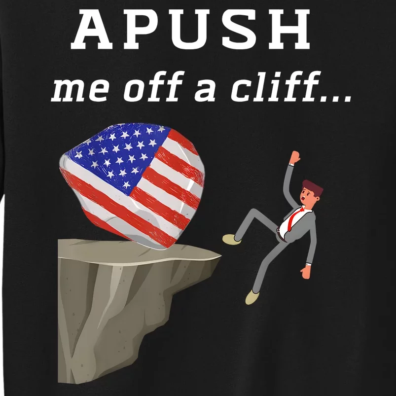 Apush Me Off A Cliff 2024 Ap Exam For Students Funny Trendy Tall Sweatshirt