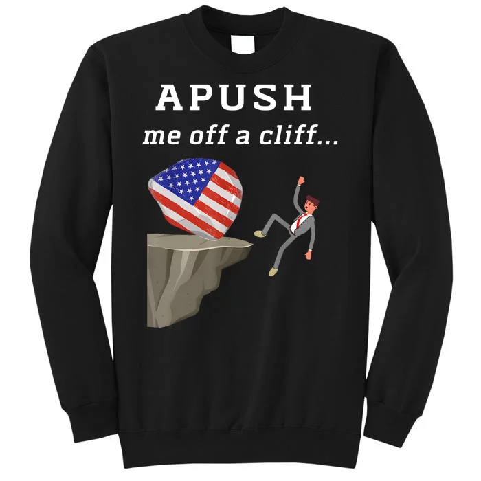 Apush Me Off A Cliff 2024 Ap Exam For Students Funny Trendy Tall Sweatshirt