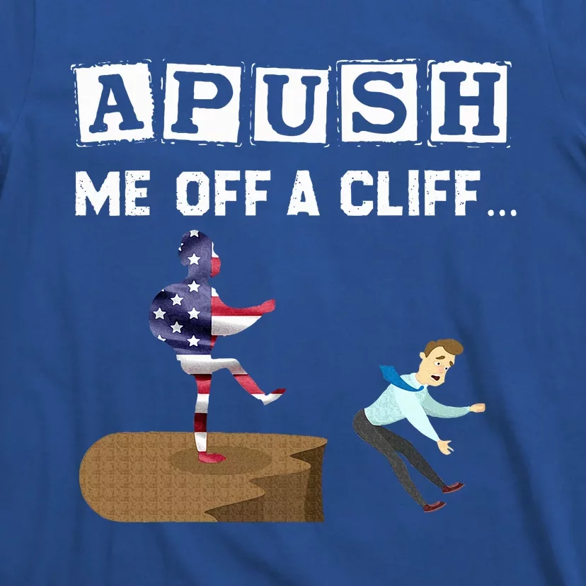 Apush Me Off A Cliff 2024 For Students T-Shirt