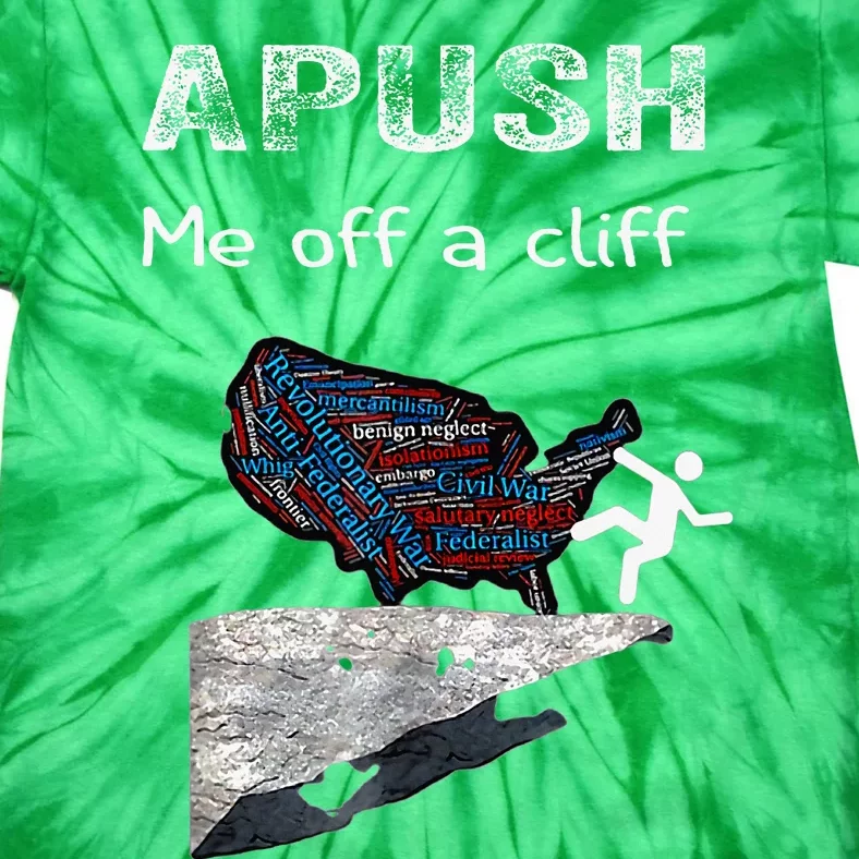 Apush Me Off A Cliff Funny Ap Us History Tie-Dye T-Shirt