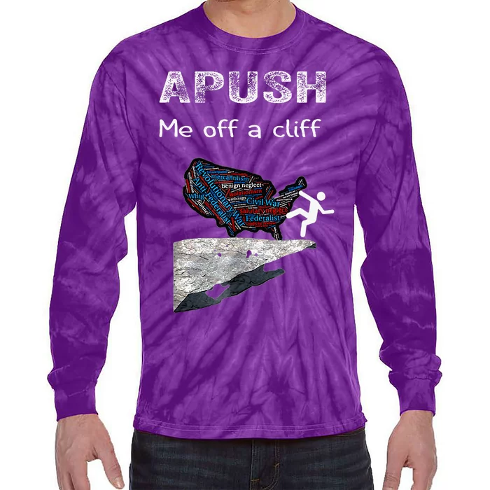 Apush Me Off A Cliff Funny Ap Us History Tie-Dye Long Sleeve Shirt