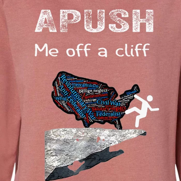 Apush Me Off A Cliff Funny Ap Us History Womens California Wash Sweatshirt