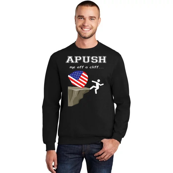 Apush Me Off A Cliff 2024 Ap Exam For Students Tall Sweatshirt