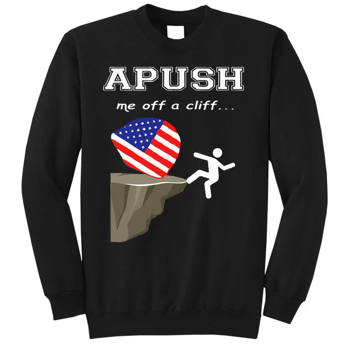 Apush Me Off A Cliff 2024 Ap Exam For Students Tall Sweatshirt