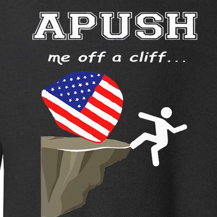 Apush Me Off A Cliff 2024 Ap Exam For Students Toddler Sweatshirt