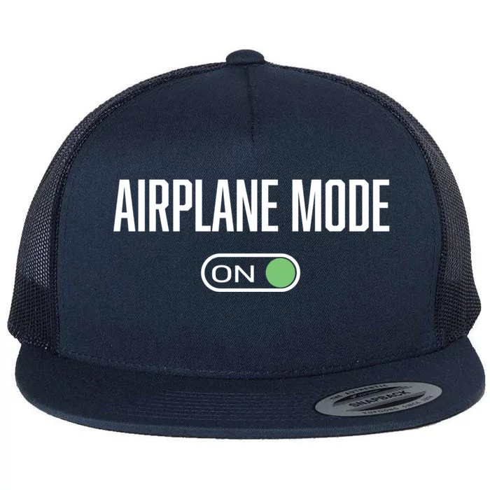 Airplane Mode On Travel Pilot Funny Gift Flat Bill Trucker Hat