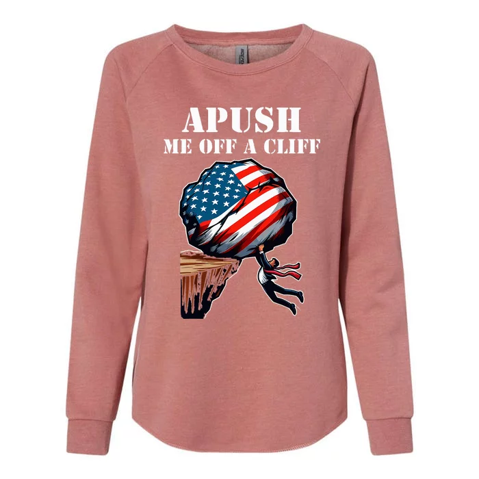 Apush Me Off A Cliff 2024 Ap Us History Womens California Wash Sweatshirt