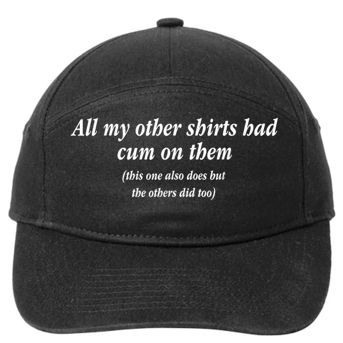 All My Other Shrts Had Cum On Them 7-Panel Snapback Hat