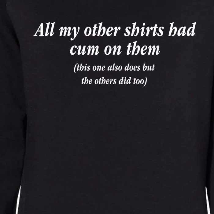 All My Other Shrts Had Cum On Them Womens California Wash Sweatshirt