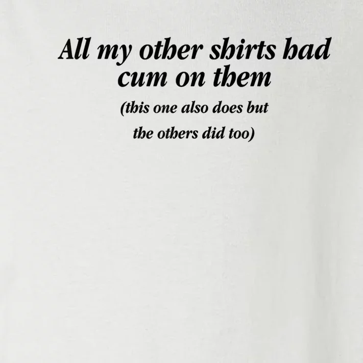 All My Other Had Cums On Them Funny Saying Toddler Long Sleeve Shirt