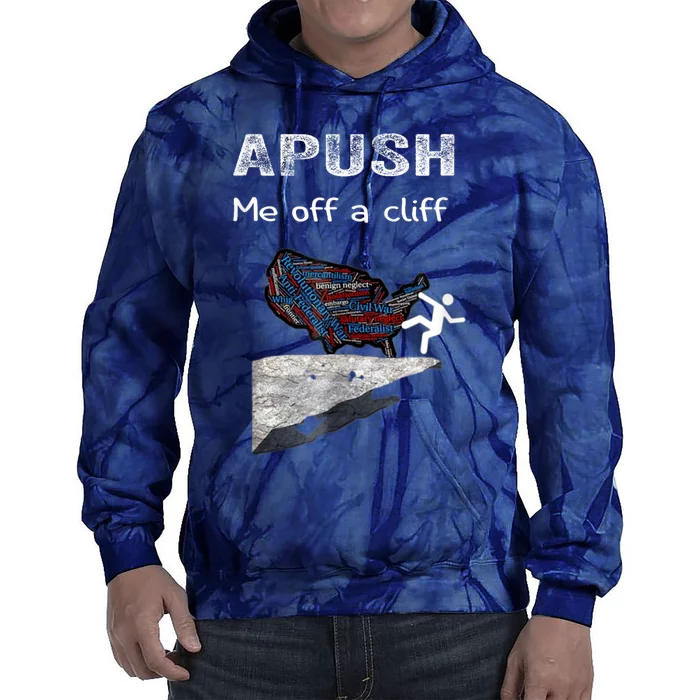 APUSH Me Off A Cliff Funny AP US History Tie Dye Hoodie