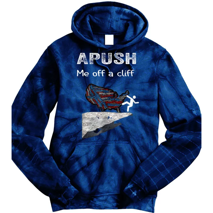 APUSH Me Off A Cliff Funny AP US History Tie Dye Hoodie