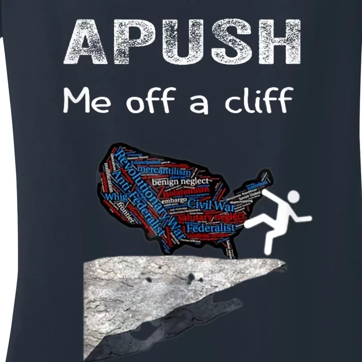 APUSH Me Off A Cliff Funny AP US History Women's V-Neck T-Shirt