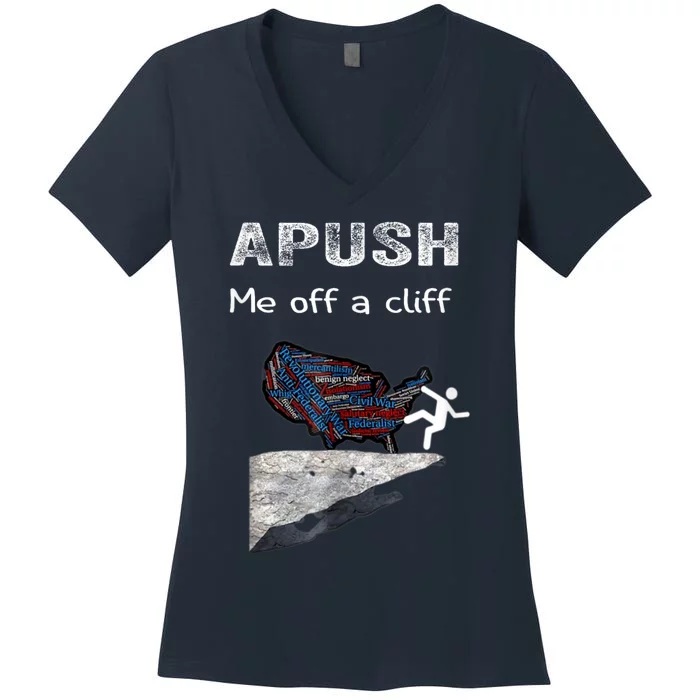 APUSH Me Off A Cliff Funny AP US History Women's V-Neck T-Shirt