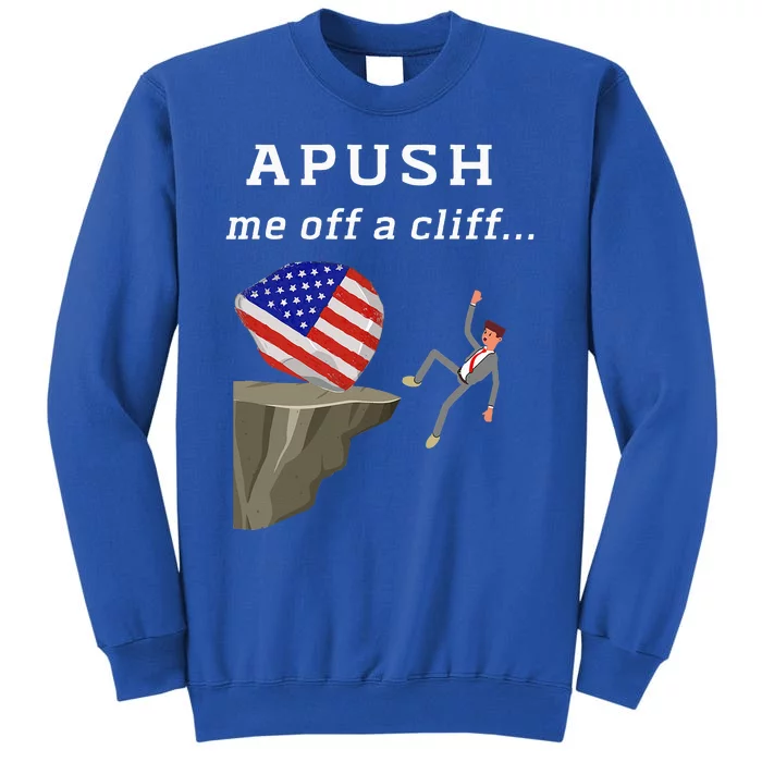 Apush Me Off A Cliff 2024 Ap Exam For Students Tall Sweatshirt