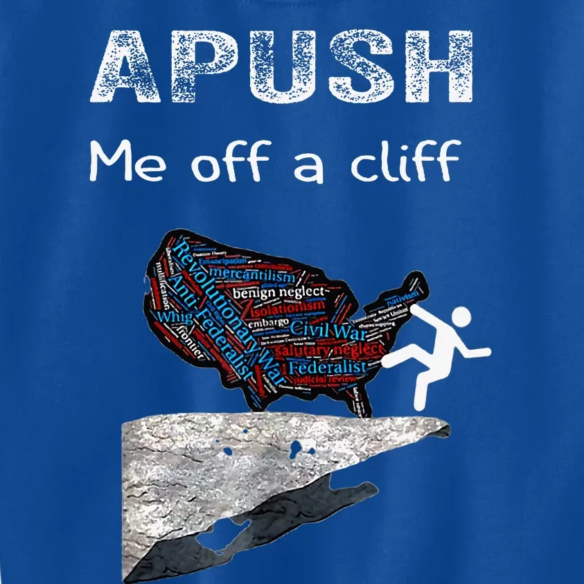 Apush Me Off A Cliff Kids Sweatshirt