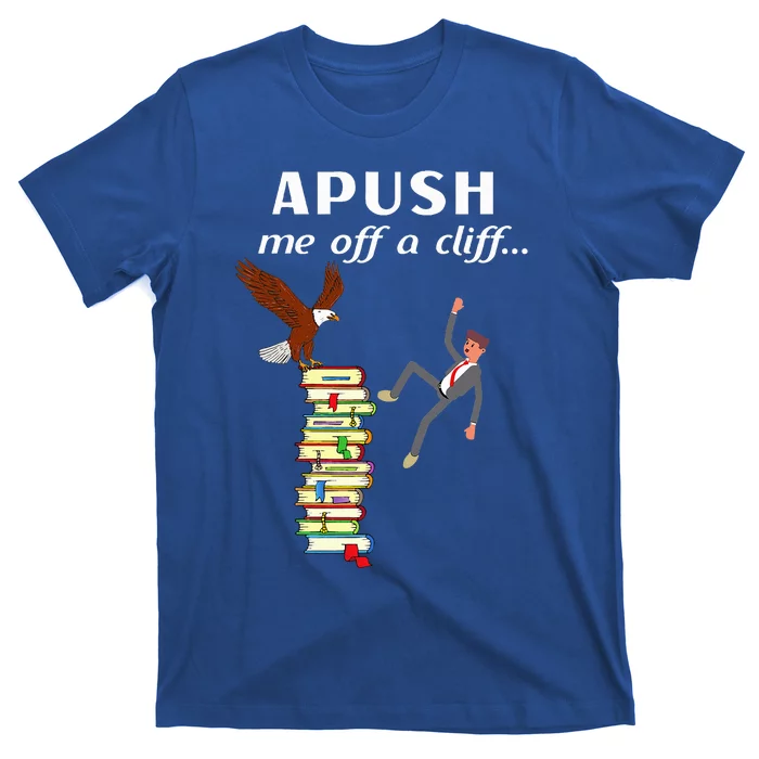 Apush Me Off A Cliff 2024 Ap Exam For Students Witty T-Shirt