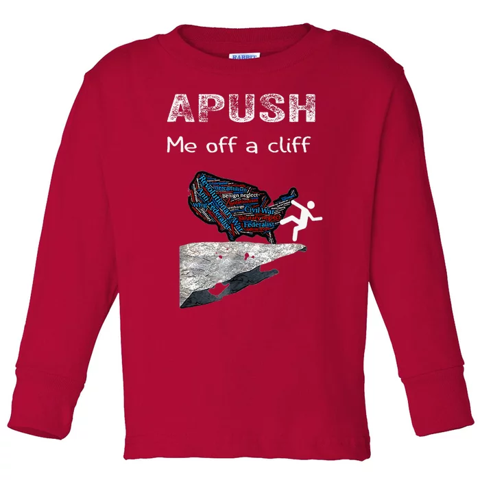 Apush Me Off A Cliff Funny Ap Us History Toddler Long Sleeve Shirt