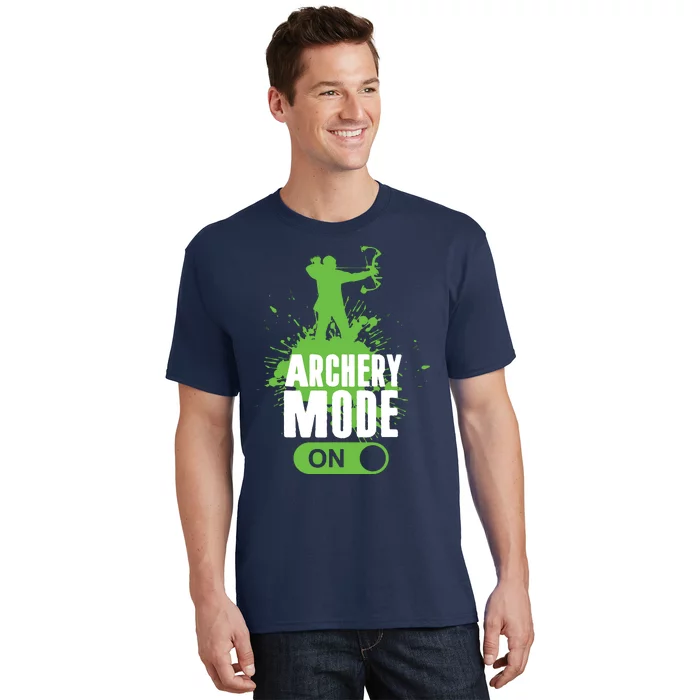 Archery Mode On Cool Hunting Bow Arrow Men Archer Gift T-Shirt