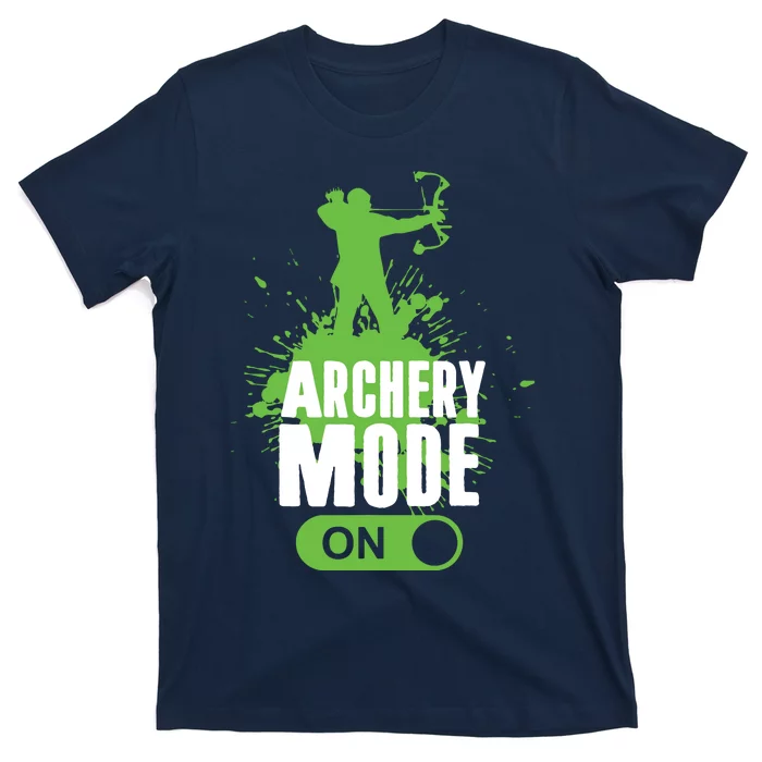 Archery Mode On Cool Hunting Bow Arrow Men Archer Gift T-Shirt