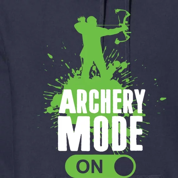 Archery Mode On Cool Hunting Bow Arrow Men Archer Gift Premium Hoodie