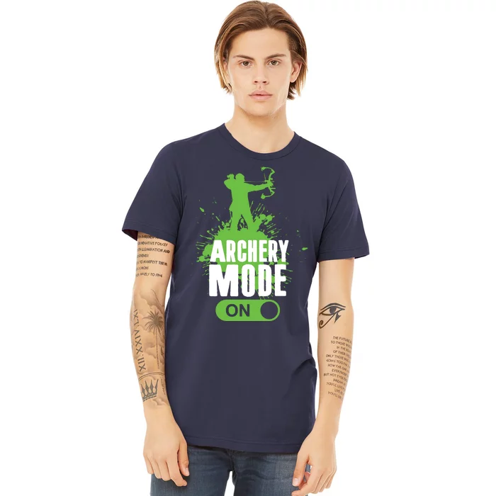 Archery Mode On Cool Hunting Bow Arrow Men Archer Gift Premium T-Shirt