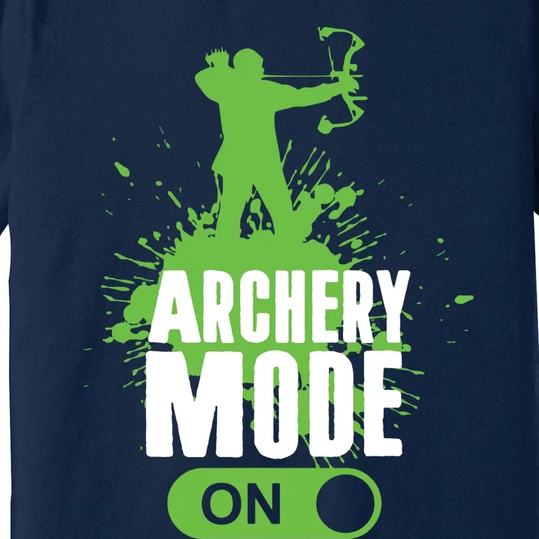 Archery Mode On Cool Hunting Bow Arrow Men Archer Gift Premium T-Shirt