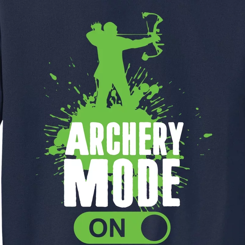 Archery Mode On Cool Hunting Bow Arrow Men Archer Gift Tall Sweatshirt