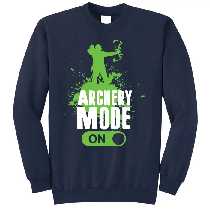 Archery Mode On Cool Hunting Bow Arrow Men Archer Gift Tall Sweatshirt