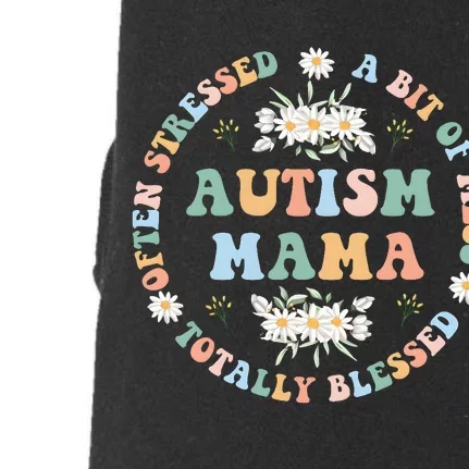 Autism Mama Often Stressed A Bit Of A Mess Totally Blessed Doggie 3-End Fleece Hoodie