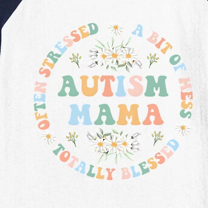 Autism Mama Often Stressed A Bit Of A Mess Totally Blessed Baseball Sleeve Shirt